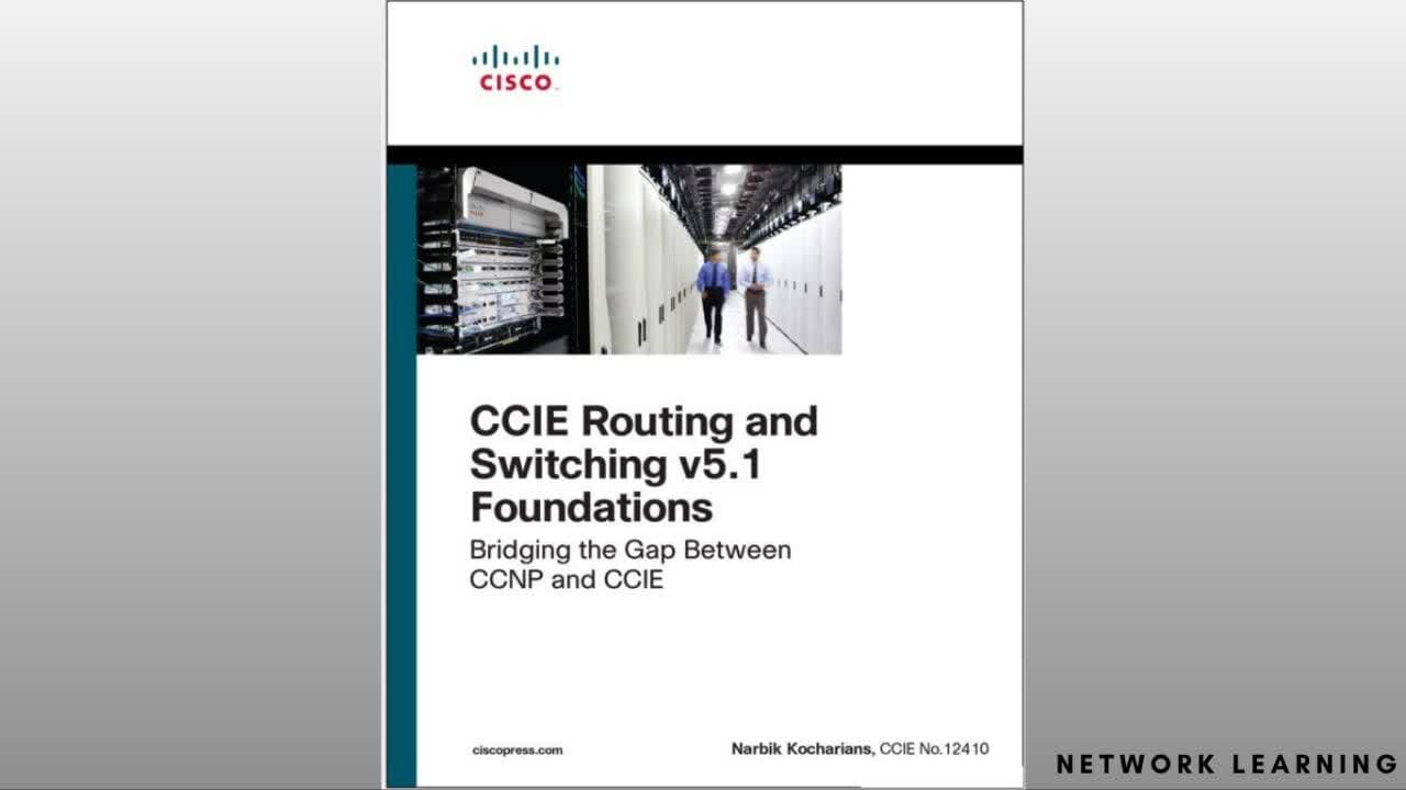 CCIE Routing and Switching v5.1 Foundations Bridging the Gap Between CCNP and CCIE